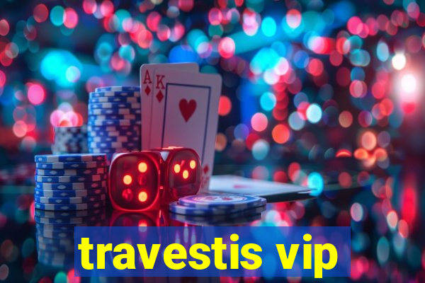 travestis vip