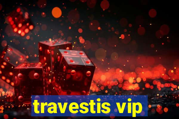 travestis vip