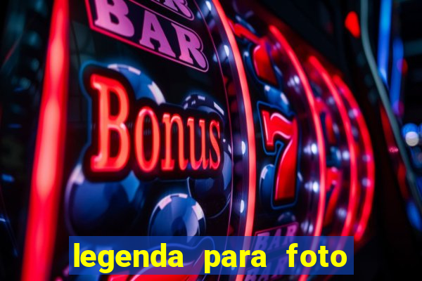 legenda para foto jogando bola