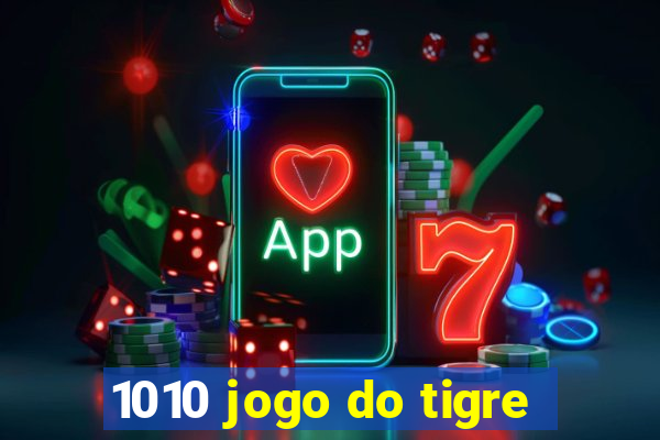1010 jogo do tigre