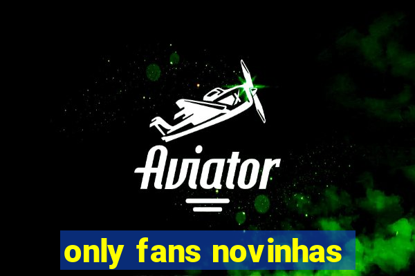 only fans novinhas