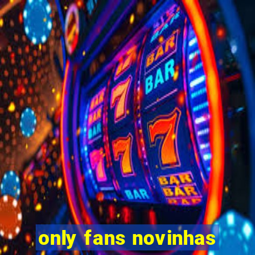 only fans novinhas