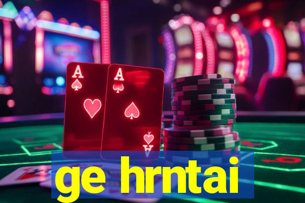 ge hrntai