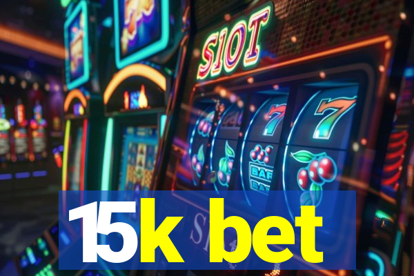 15k bet