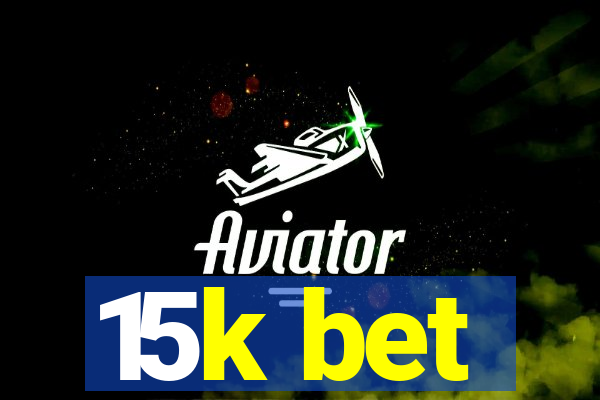 15k bet