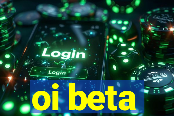 oi beta