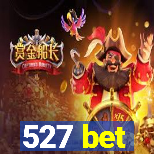 527 bet