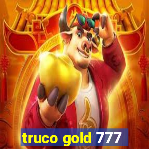 truco gold 777
