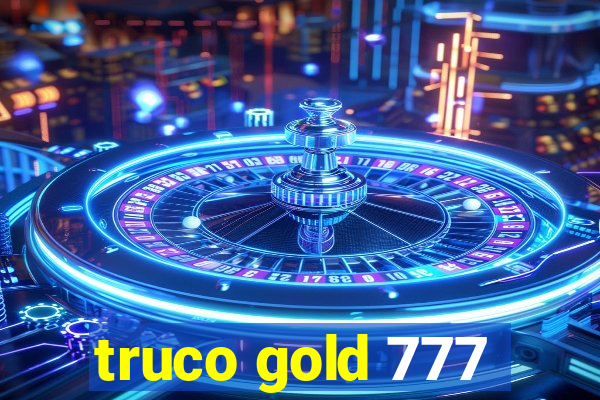 truco gold 777