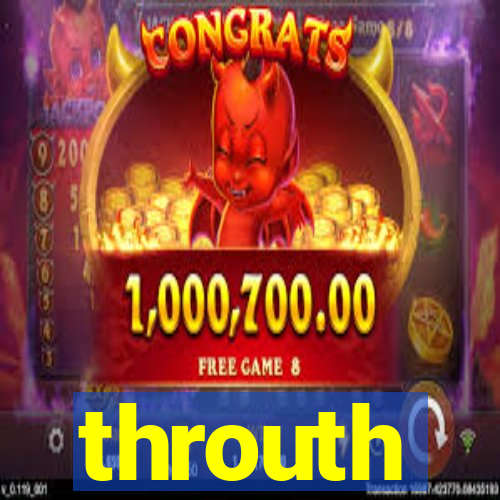throuth