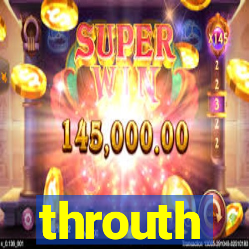 throuth
