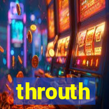 throuth