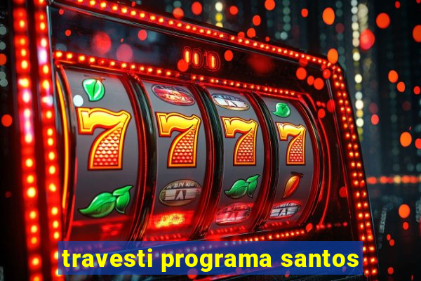 travesti programa santos