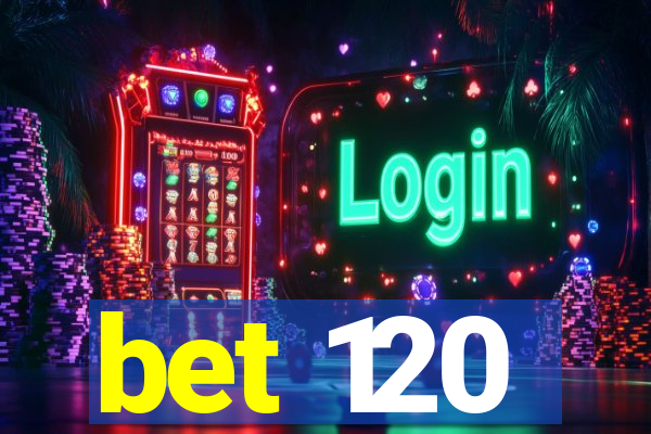 bet 120