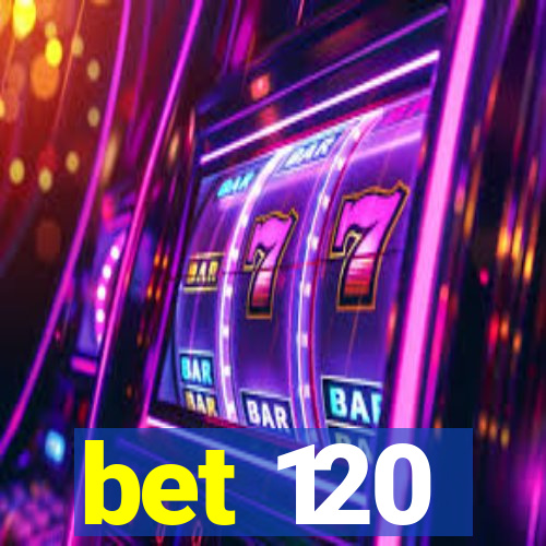 bet 120