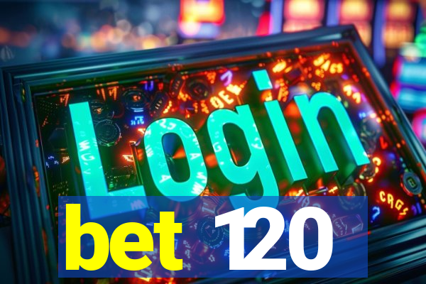 bet 120