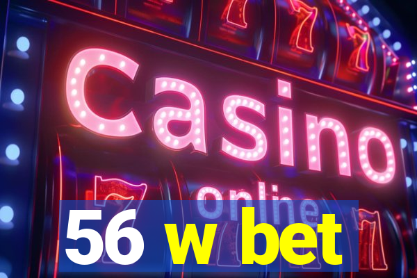 56 w bet