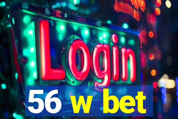 56 w bet