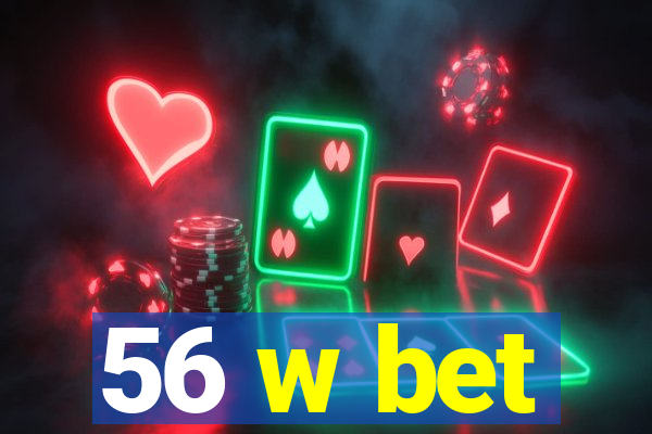56 w bet