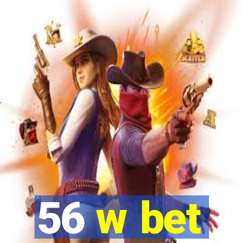 56 w bet