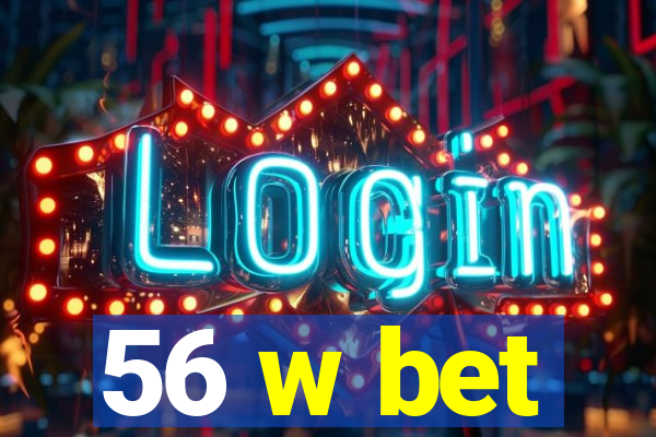 56 w bet