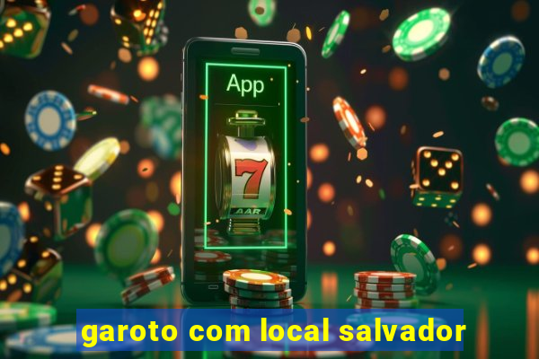 garoto com local salvador