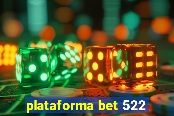 plataforma bet 522