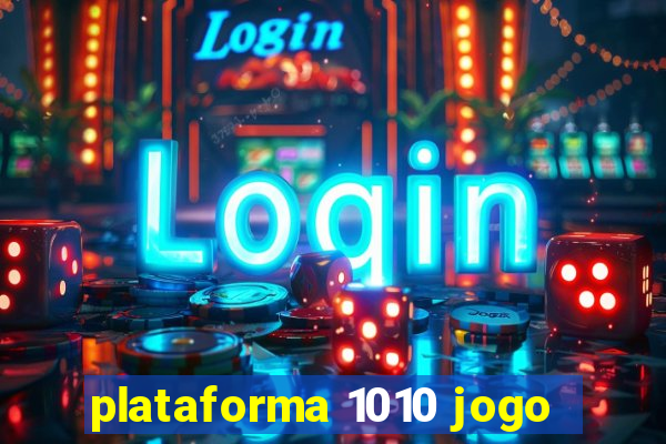 plataforma 1010 jogo
