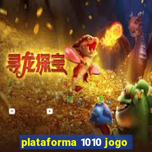 plataforma 1010 jogo