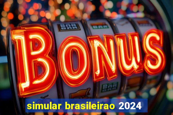 simular brasileirao 2024