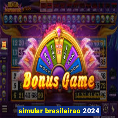simular brasileirao 2024