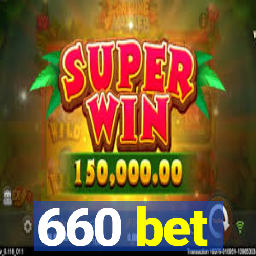 660 bet