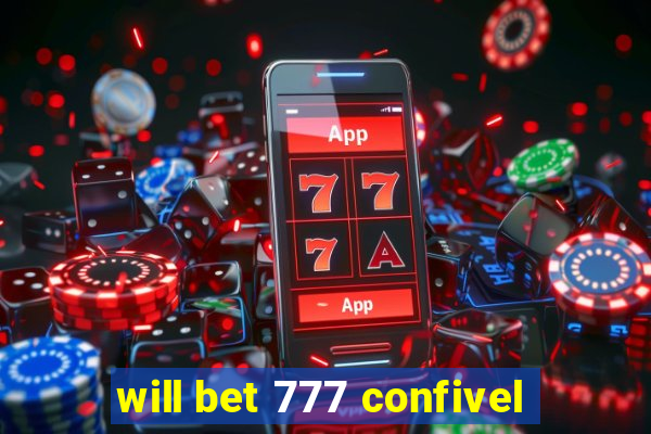 will bet 777 confivel