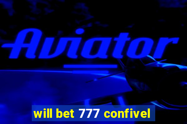 will bet 777 confivel