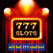 will bet 777 confivel