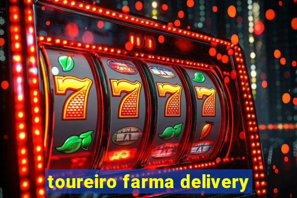 toureiro farma delivery
