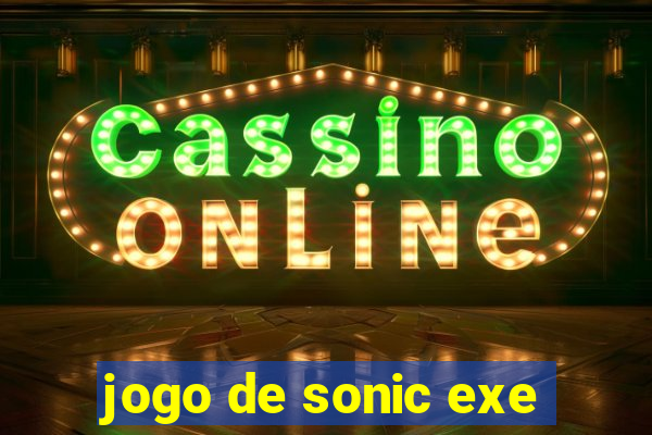 jogo de sonic exe