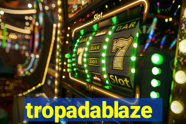 tropadablaze