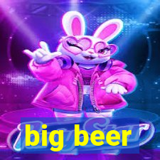 big beer