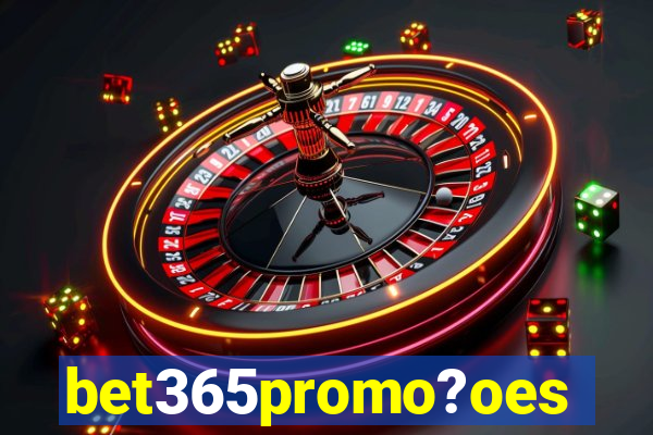 bet365promo?oes