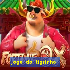 jogo do tigrinho que da bonus no cadastro