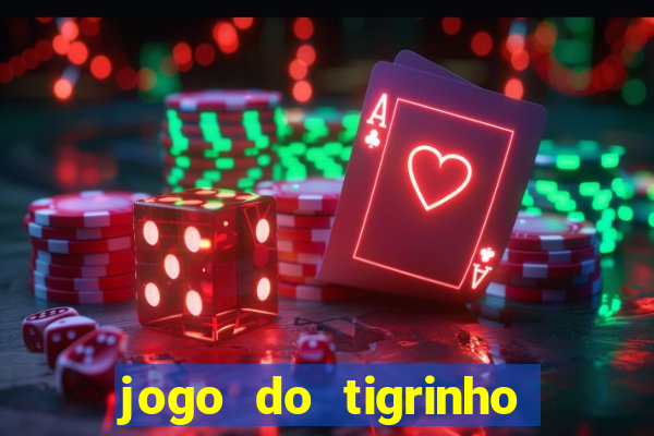 jogo do tigrinho que da bonus no cadastro