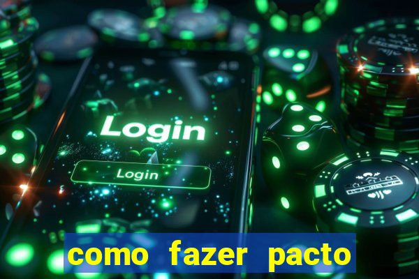 como fazer pacto para riqueza