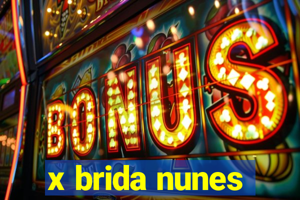 x brida nunes