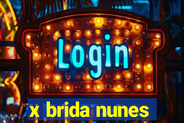x brida nunes