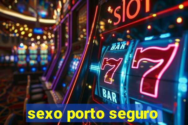 sexo porto seguro