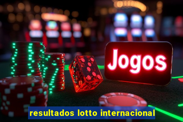 resultados lotto internacional