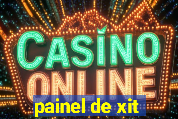 painel de xit