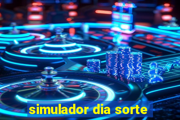 simulador dia sorte