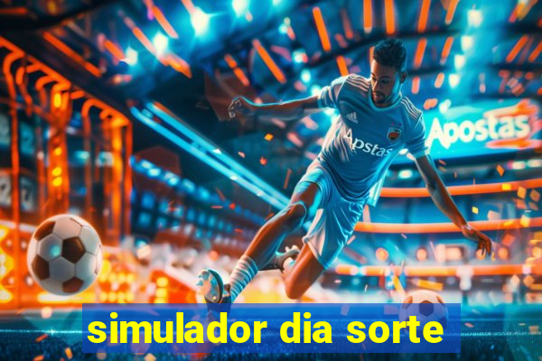 simulador dia sorte